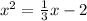  {x}^{2} = \frac{1}{3} x - 2