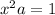  {x}^{2} + a = 1