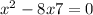  {x}^{2} - 8x + 7 = 0