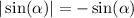  | \sin( \alpha ) | = - \sin( \alpha ) 