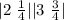  |2 \ \frac{1}{4} | + |3 \ \frac{3}{4} | 