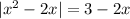  |x^{2} - 2x| = 3 - 2x