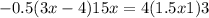 - 0.5(3x - 4) + 15x = 4(1.5x + 1) + 3