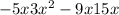  - 5x + 3 {x}^{2} - 9x + 15x