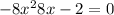  - 8 {x}^{2} + 8x - 2 = 0