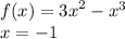  f(x)={3x}^{2} - {x}^{3} \\ x = - 1