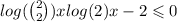  log( \binom{2}{2} ) x + log(2)x - 2 \leqslant 0