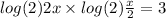  log(2) 2x \times log(2) \frac{x}{2} = 3