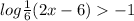  log \frac{1}{6} (2x - 6) > - 1