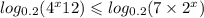  log_{0.2}( {4}^{x} + 12) \leqslant log_{0.2}(7 \times {2}^{x} ) 