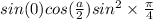  sin(0) + cos(\frac{a}{2})+ sin {}^{2 } \times \frac{\pi}{4} 