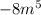-8m^5