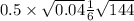 0.5 \times \sqrt{0.04 } + \frac{1}{6} \sqrt{144} 