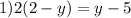 1)2(2 - y) = y - 5