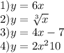 1)y = 6x \\ 2)y = \sqrt[3]{x} \\ 3)y = 4x - 7 \\ 4)y = 2 {x}^{2} + 10