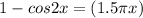 1 - cos2x = (1.5\pi + x)