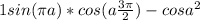 1+sin(\pi +a) * cos(a+\frac{3\pi }{2} )-cosa^{2}