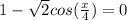 1-\sqrt{2} cos(\frac{x}{4} )=0