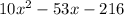 10 {x}^{2} - 53x - 216