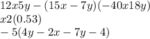 12x + 5y - (15x - 7y) + ( - 40x + 18y) \\ x + 2(0.5 + 3) \\ - 5(4y - 2x- 7y - 4)