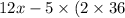 12x - 5 \times (2 \times + 36) = 5