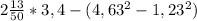 2\frac{13}{50} *3,4-(4,63^{2}-1,23^{2} )