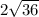 2\sqrt{36}