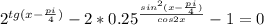 2^{tg(x-\frac{pi}{4})} - 2 * 0.25^{\frac{sin^{2}(x-\frac{pi}{4})}{cos2x}} - 1 = 0