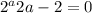 2^a+2a-2=0