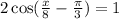 2 \cos( \frac{x}{8} - \frac{\pi}{3} ) = 1