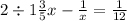 2 \div 1 \frac{3}{5} x - \frac{1}{x} = \frac{1}{12 } 