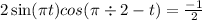 2 \sin(\pi + t) + cos(\pi \div 2 - t) = \frac{ - 1}{2} 