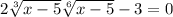 2 \sqrt[3]{x - 5} + \sqrt[6]{x - 5} - 3 = 0 