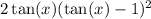 2 \tan(x) + ( \tan(x) - 1)^{2} 