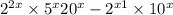 2 {}^{2x} \times 5 {}^{x} + 2 0 {}^{x} - 2 {}^{x + 1} \times 10 {}^{x} 