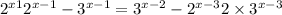 2 { }^{x + 1} + 2 {}^{x - 1} - 3 {}^{x - 1} = 3 {}^{x - 2} - 2 {}^{x - 3} + 2 \times 3 {}^{x - 3} 