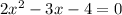 2 {x}^{2} - 3x - 4 = 0