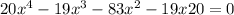 20x {}^{4} - 19 {x}^{3} - 83 {x}^{2} - 19x + 20 = 0