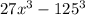 27 {x}^{3} - 12 {5}^{3} 