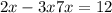 2x - 3x + 7x = 12