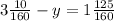 3 \frac{10}{160} - y = 1 \frac{125}{160} 