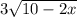 3 \sqrt{10 - 2x} 