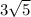 3 \sqrt{5} 