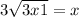 3 + \sqrt{3x + 1} = x