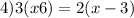 4)3(x + 6) = 2(x - 3)