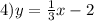 4)y = \frac{1}{3}x - 2