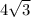 4\sqrt{3}