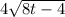 4\sqrt{8t-4}