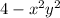 4 - x {}^{2} y {}^{2} 