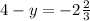 4 - y = - 2 \frac{2}{3} 